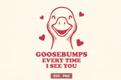 Funny Goose SVG PNG | Goosebumps Every Time I See You Pun Product Image 1