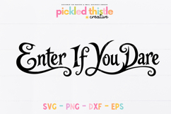 Halloween phrase cut file reading “Enter If You Dare” in dramatic black lettering. Includes SVG, PNG, DXF, and EPS formats for digital crafting.