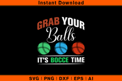 Grab Your Balls It’s Bocce Time SVG PNG DXF EPS AI File Product Image 1