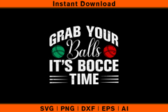 Grab Your Balls It’s Bocce Time SVG PNG DXF EPS AI File Product Image 1