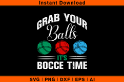 Grab Your Balls It’s Bocce Time SVG PNG DXF EPS AI File Product Image 1