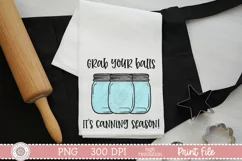 Grab your balls, it’s canning season quote with mason jars on a white kitchen towel