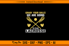 Graby Your Balls We Are Going To Play Lacrosse SVG File Product Image 1