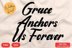 Grace Anchors Us Forever - Wedding Quote SVG&#039;s Cut Product Image 1