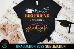 Proud Girlfriend of Graduate 2022 Sublimation I Graduation