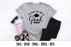 Glad to be a grad SVG. Funny Graduation quote. Senior SVG Product Image 2