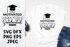 Motivated Educated Graduated SVG. Funny graduation quote Product Image 1