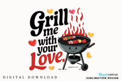 Grill Me With Your Love Sublimation PNG Design Product Image 1