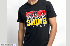 Grind Now Shine Later SVG Motivational Quote PNG Product Image 3