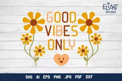 Good Vibes Only SVG Groovy Floral Design for Cricut and Silhouette Cutting Machines