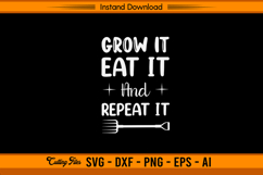 Grow It Eat It Repeat It SVG Funny Gardening Quote Product Image 1