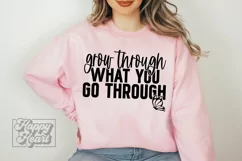Grow Through What You Go Through SVG - Positive Quote Shirt Product Image 1