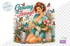 Growing Through It Funny Gardening Girl PNG Sublimation Art Product Image 1