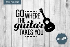 Guitar quote SVG, Go where the guitar takes you cut file Product Image 1
