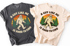 Funny Bigfoot Shirt PNG , A Guy Like Me Is Hard To Find Product Image 1