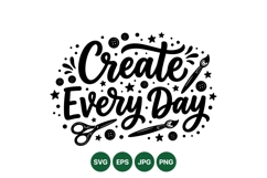 Inspirational Create Every Day Art Svg Design Product Image 1