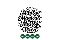 Hand Lettered Mildly Magical Mostly Tired Quote Design Product Image 1