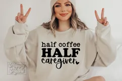 Half Coffee Half Caregiver SVG - Preschool Teacher Quote PNG Product Image 5