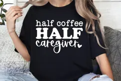 Half Coffee Half Caregiver SVG - Preschool Teacher Quote PNG Product Image 4