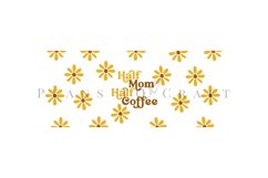 half coffee half mom coffee mug sublimation wrap glass mug wrap svg presized for 11oz and 15oz glass ready to cut and sublimation files