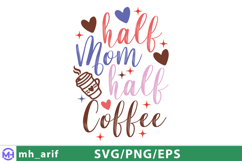 Half Mom Half Coffee Mother's Day SVG PNG T-shirt Design Product Image 1
