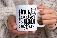 Half Teacher Half Coffee SVG PNG - Coffee Lover Teacher Product Image 3