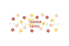 half teacher half coffee coffee mug sublimation wrap glass mug wrap svg presized for 11oz and 15oz glass ready to cut and sublimation files