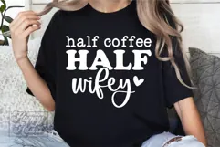 Half Coffee Half Wifey SVG - Mrs Shirt - Married Era PNG Product Image 5