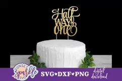 Half Way to One Cake Topper SVG file, dxf file, png file Product Image 1