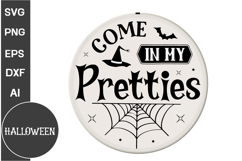Come in my Pretties Round Sign SVG | Halloween Round Sign Product Image 1