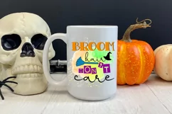 Broom Hair Dont Care I Halloween Sublimation I October Sublimation PNG