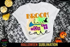 Broom Hair Dont Care I Halloween Sublimation I October Sublimation PNG