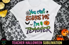 You Can't Scare Me I'm a Teacher  I Teacher Halloween Sublimation PNG
