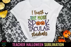 I Teach The Most Spooktacular Students I Teacher Halloween Shirt PNG
