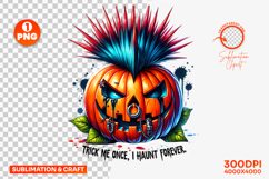 haunt forever pumpkin png, punk pumpkin clipart, trick me once halloween design, spooky pumpkin sublimation, halloween punk style png, creepy halloween pumpkin, halloween sublimation design, halloween clipart for cricut, scary pumpkin illustration, hallow