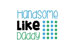 Handsome Like Daddy Product Image 1
