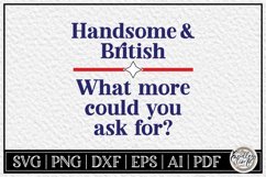 Handsome &amp; British - What More Could You Ask for SVG Design Product Image 2