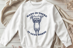 Hang in There It Gets Worse SVG, Funny Raccoon Sarcastic PNG Product Image 3