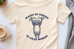 Hang in There It Gets Worse SVG, Funny Raccoon Sarcastic PNG Product Image 2