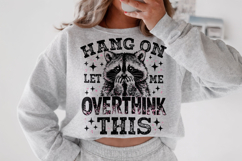 Hang On Let me Overthink This PNG, Raccoon PNG, Sarcastic Product Image 2