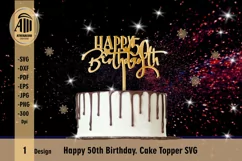 Cake Topper SVG| Happy 50th Birthday| Happy Birthday Topper