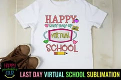 HAPPY LAST DAY VIRTUAL SCHOOL SUBLIMATION