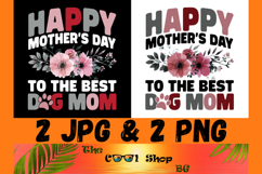 Happy Mothers Day To The Best Dog Mom Png, Dog Mom Png Product Image 1
