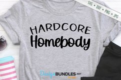 Hardcore Homebody SVG Funny Sarcastic Product Image 1