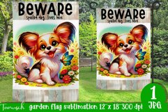 Papillon Beware spoiled dog Garden Flag Sublimation Product Image 1