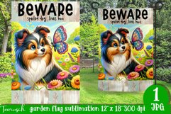 funny Sheltie Beware spoiled dog Garden Flag Sublimation Product Image 1