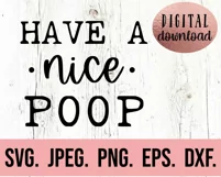 Have A Nice Poop SVG - Cute Funny DIY Bathroom Sign Decor Product Image 2