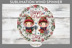 Have An Elf Tastic Day v2 Christmas Wind Spinner Sublimation Product Image 1