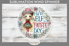 Have An Elf Tastic Day Christmas Wind Spinner Sublimation Product Image 1