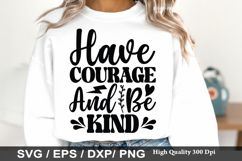 Have Courage And Be Kind - Kindness SVG Design Product Image 1